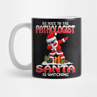 Be Nice To The Pathologist Santa is Watching Mug